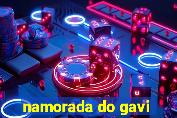 namorada do gavi